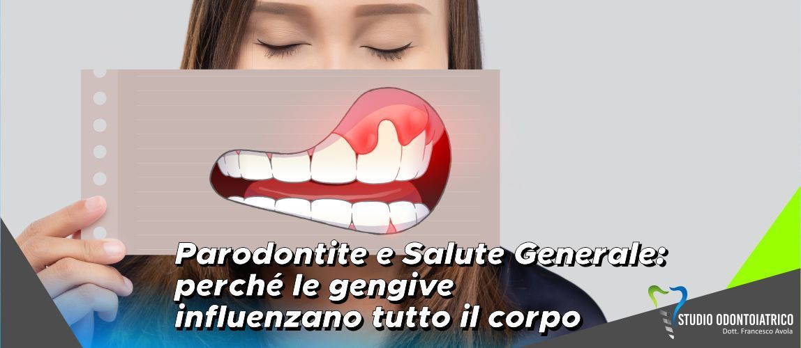 Parodontite e Salute Generale: perchè le gengive influenzano tutto il corpo