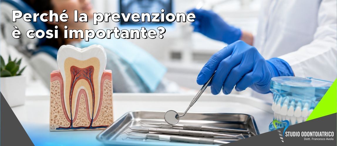Perchè la prevenzione è cosi importante per la cura dei centi e la salute della bocca?